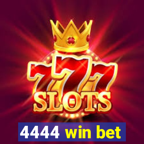 4444 win bet